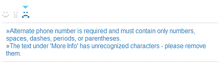 Frowny face, followed by: Alternate phone number is required and must contain only numbers, spaces, dashes, periods, or parentheses. The text under 'More Info' has unrecognized characters - please remove them.